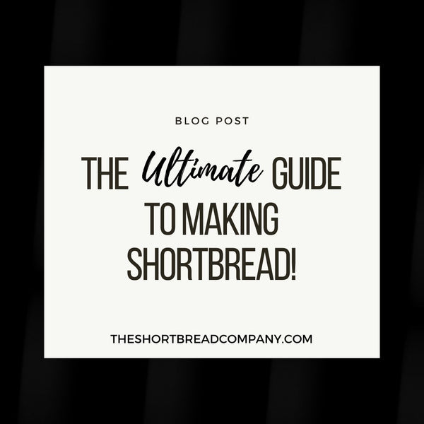 How shortbread Is Made - The Ultimate Guide!